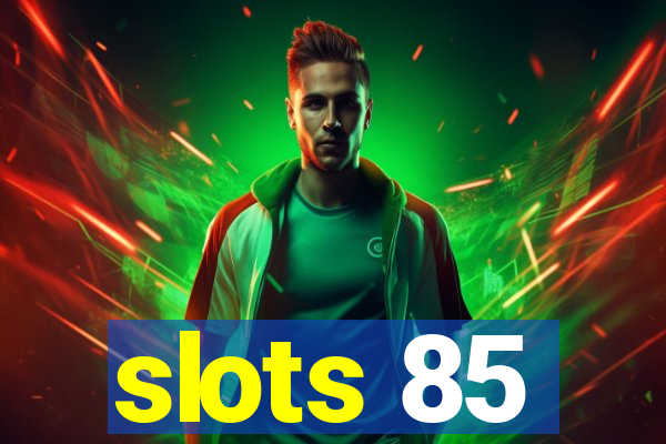 slots 85